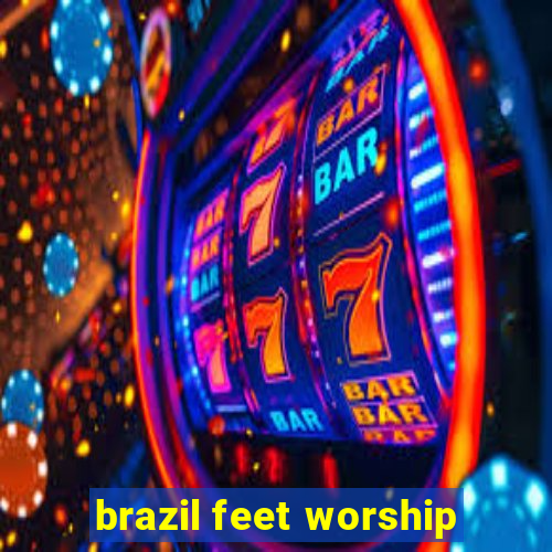 brazil feet worship